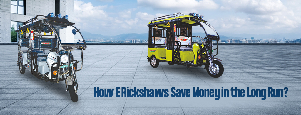 How E Rickshaws save Money in the Long Run?