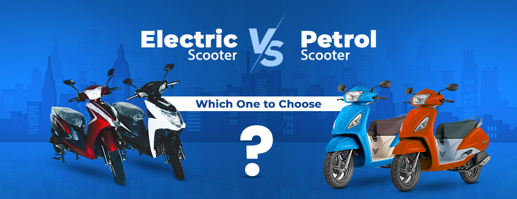 Electric Scooter Vs. Petrol Scooter